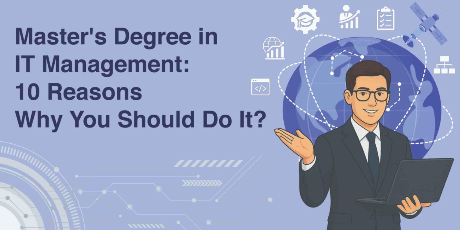 Master’s Degree in IT Management: 10 Reasons Why You Should Do it?